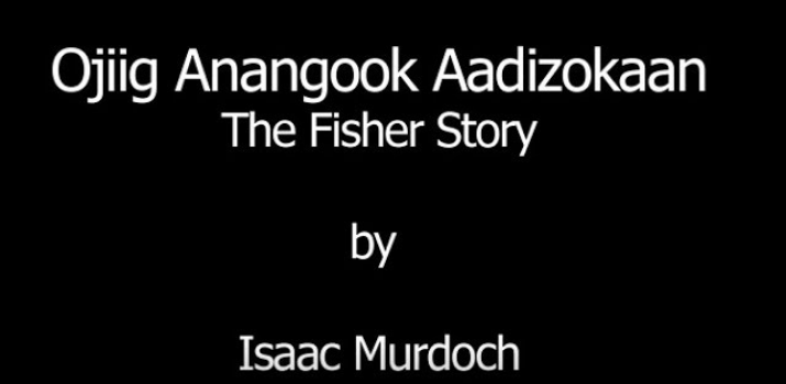 Fisher Story by Isaac Murdoch