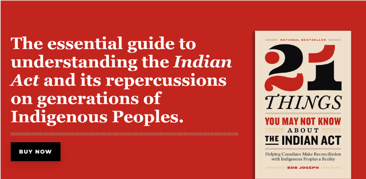 21 Things You May Not Know About the Indian Act by Bob Joseph | 21things.ca