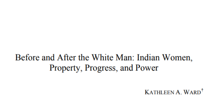 Before and After the White Man: Indian Women, Property, Progress, and Power | Kathleen A. Ward
