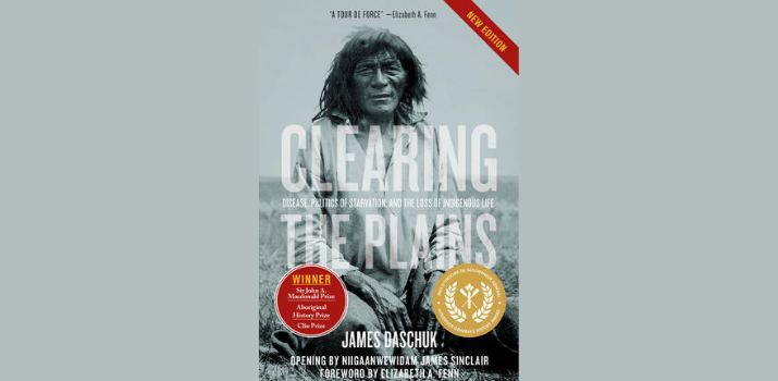 Clearing the Plains Disease, Politics of Starvation, and the Loss of Indigenous Life | University of Regina Press
