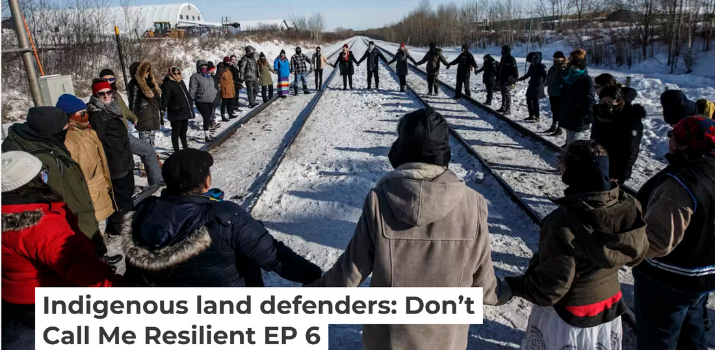 Indigenous land defenders: Don’t Call Me Resilient EP 6 | The Conversation