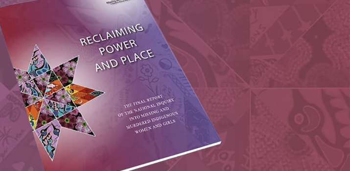 Reclaiming Power and Place: The Final Report of the National Inquiry into Missing and Murdered Indigenous Women and Girls | MMIWG