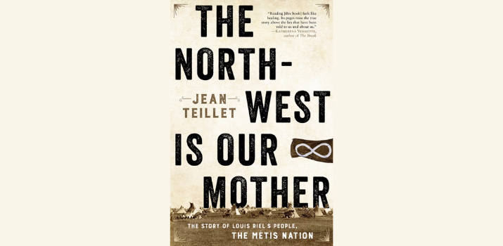 The North-West is Our Mother by Jean Teillet | CBC Books