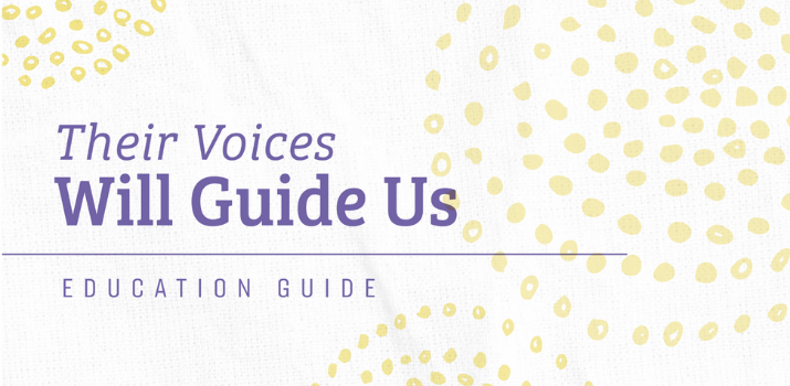 Their Voices Will Guide Us Education Guide