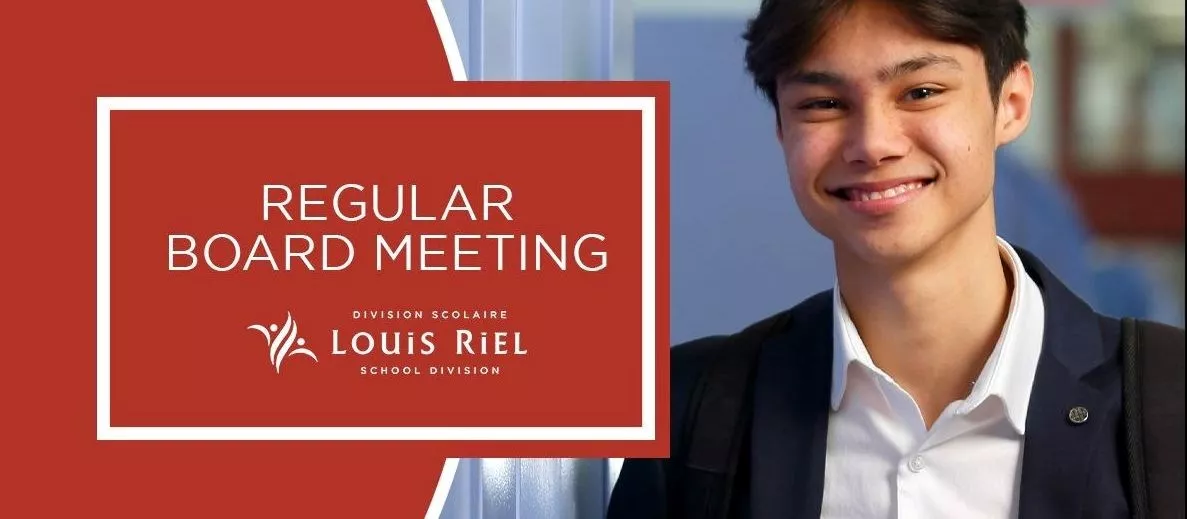 The next meeting of the Louis Riel School Division Board of Trustees will be held on Oct. 22, 2024, at 6:30 p.m. To view the draft Regular Meeting agenda, click here. The Board of Trustees values pub...